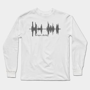 Life Happens Soundwave Long Sleeve T-Shirt